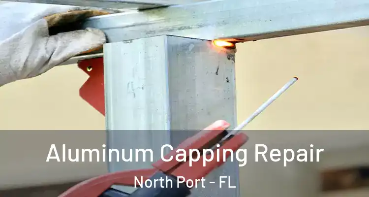  Aluminum Capping Repair North Port - FL