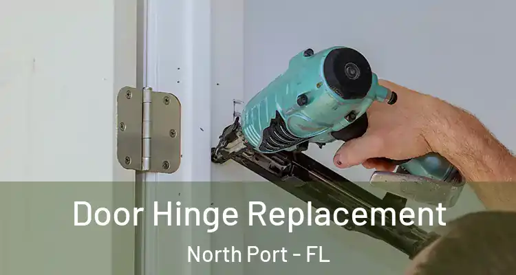  Door Hinge Replacement North Port - FL