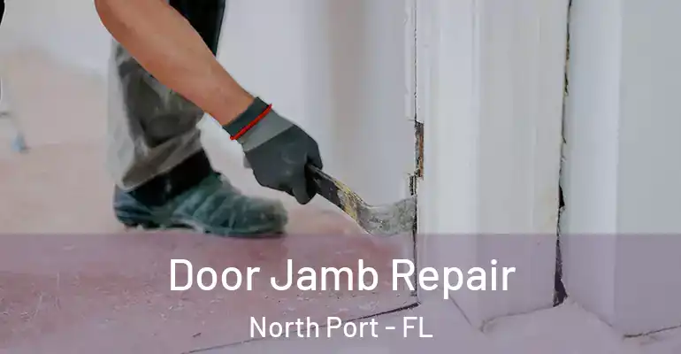  Door Jamb Repair North Port - FL