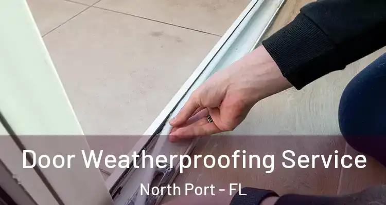  Door Weatherproofing Service North Port - FL