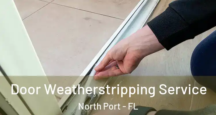  Door Weatherstripping Service North Port - FL