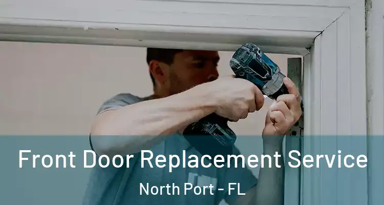  Front Door Replacement Service North Port - FL