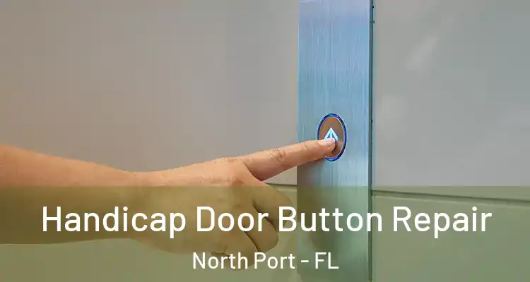  Handicap Door Button Repair North Port - FL
