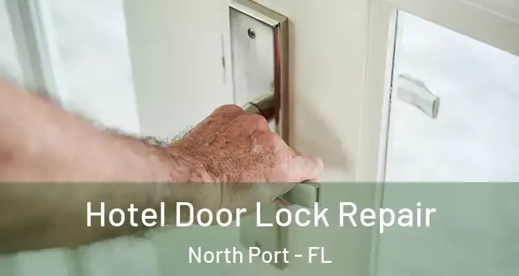  Hotel Door Lock Repair North Port - FL