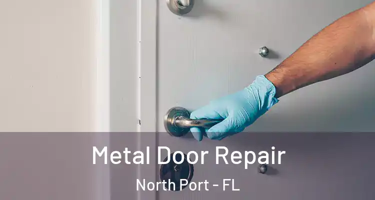  Metal Door Repair North Port - FL