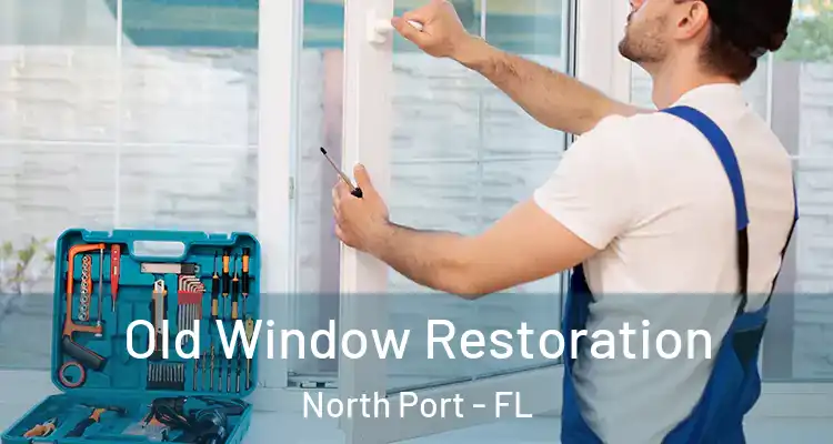  Old Window Restoration North Port - FL