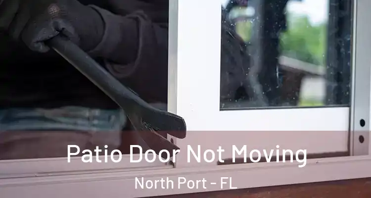  Patio Door Not Moving North Port - FL
