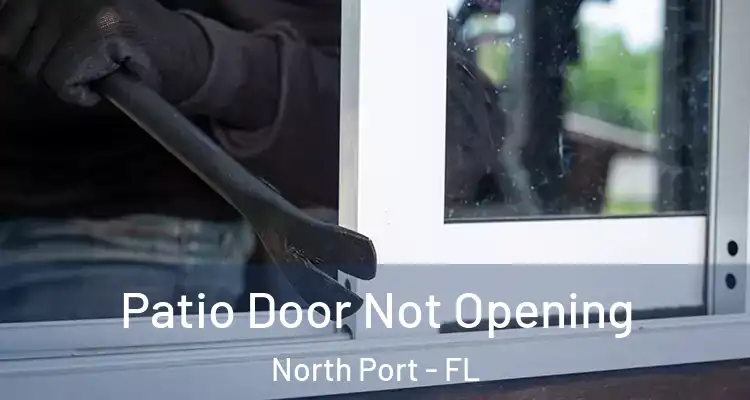  Patio Door Not Opening North Port - FL