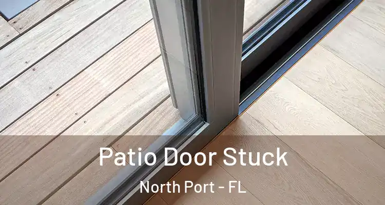  Patio Door Stuck North Port - FL