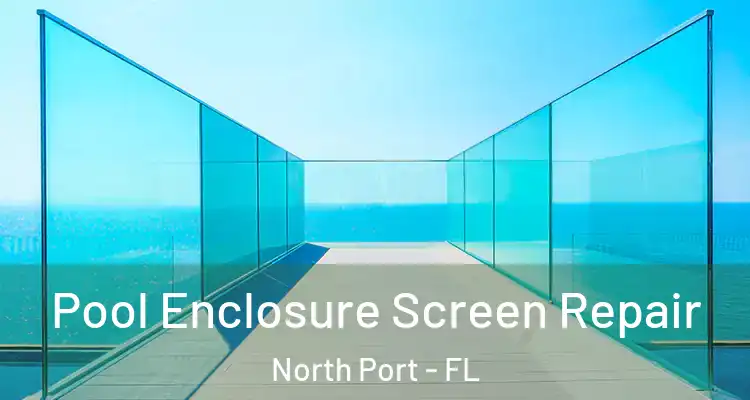  Pool Enclosure Screen Repair North Port - FL