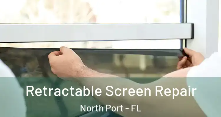  Retractable Screen Repair North Port - FL