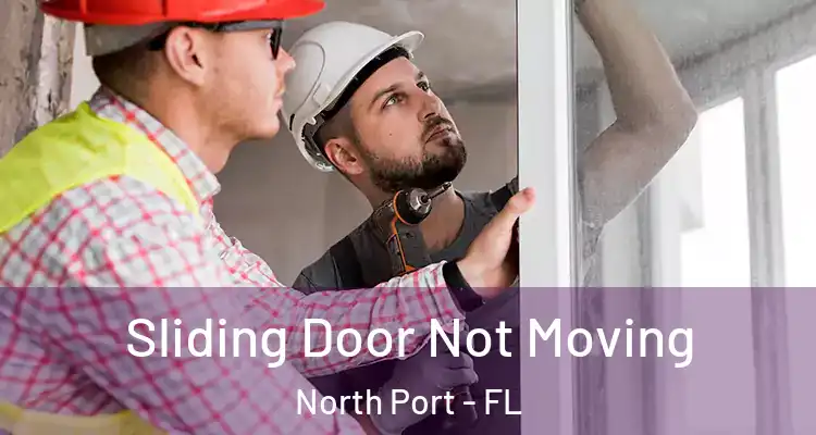  Sliding Door Not Moving North Port - FL